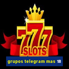 grupos telegram mas 18